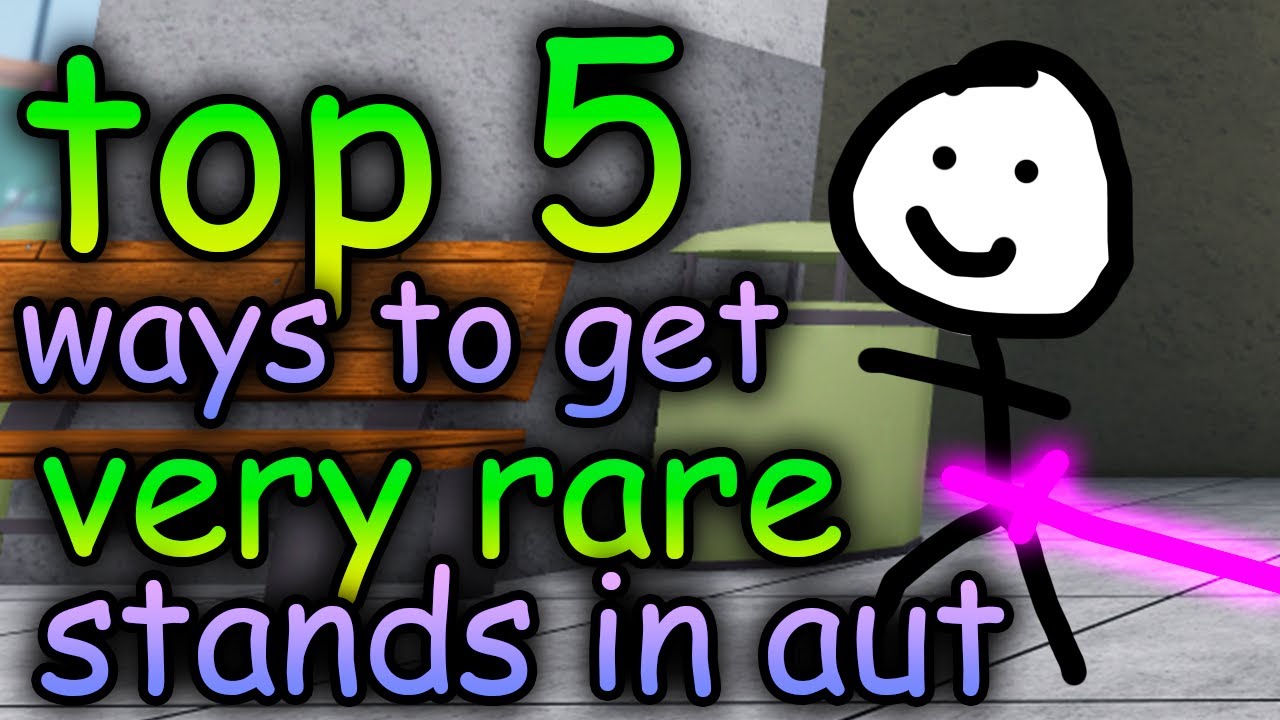 [AUT] Top 5 Ways to get VERY RARE Stands in AUT (this video is real)