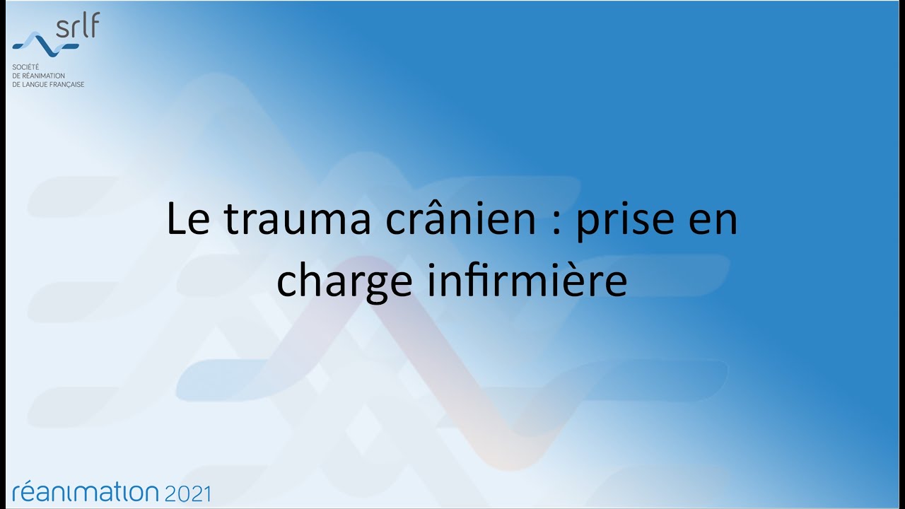 Le trauma crânien : prise en charge infirmière M. GUILLOUX #REANIMATION2021