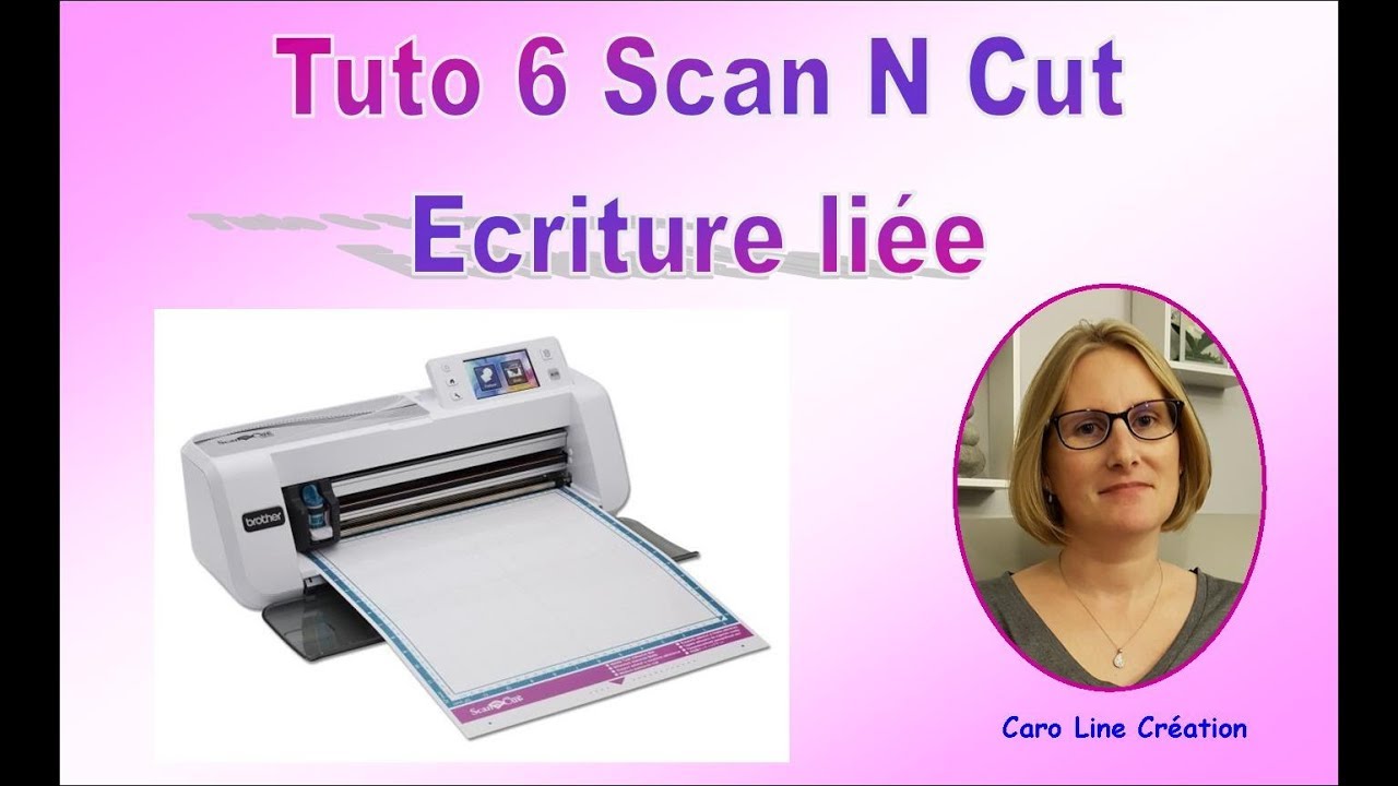 Scan n cut / TUTO 6 : écriture liée en une seule découpe / Français