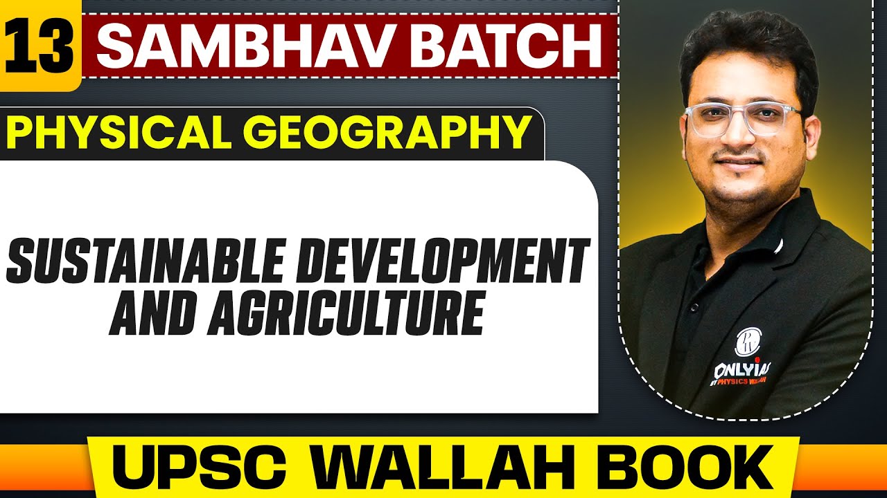 Sustainable Development and Agriculture Full Chapter | Environment - Chapter 13 | UPSC Preparation