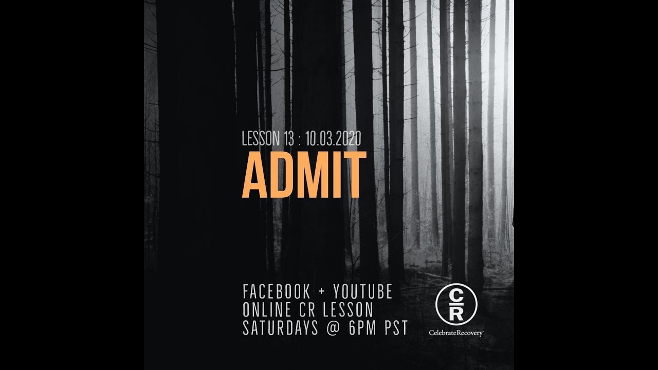 Lesson 13 of Celebrate Recovery: Admit
