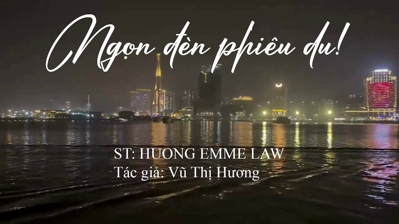 Ngọn đ&egrave;n phi&ecirc;u du! HUONG EMME LAW [Vũ Thị Hương]. B&agrave;i h&aacute;t d&agrave;nh cho người y&ecirc;u thương s&acirc;u đậm nhất!