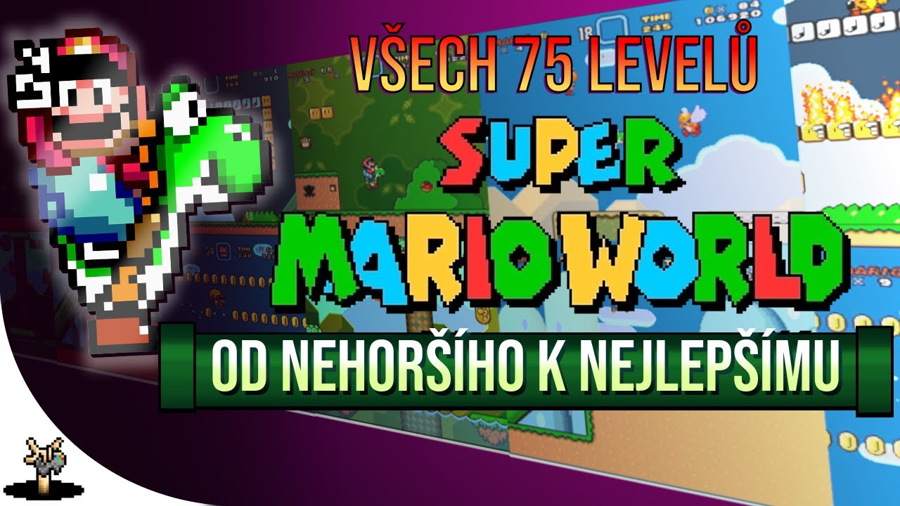 Všechny levely SUPER MARIO WORLD: WORST to BEST