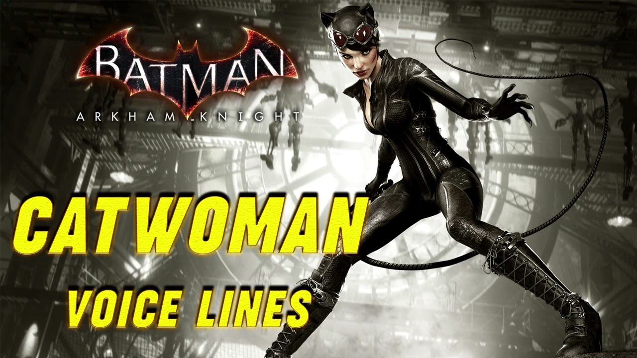 Batman: Arkham Knight - Catwoman Voice Lines + Efforts
