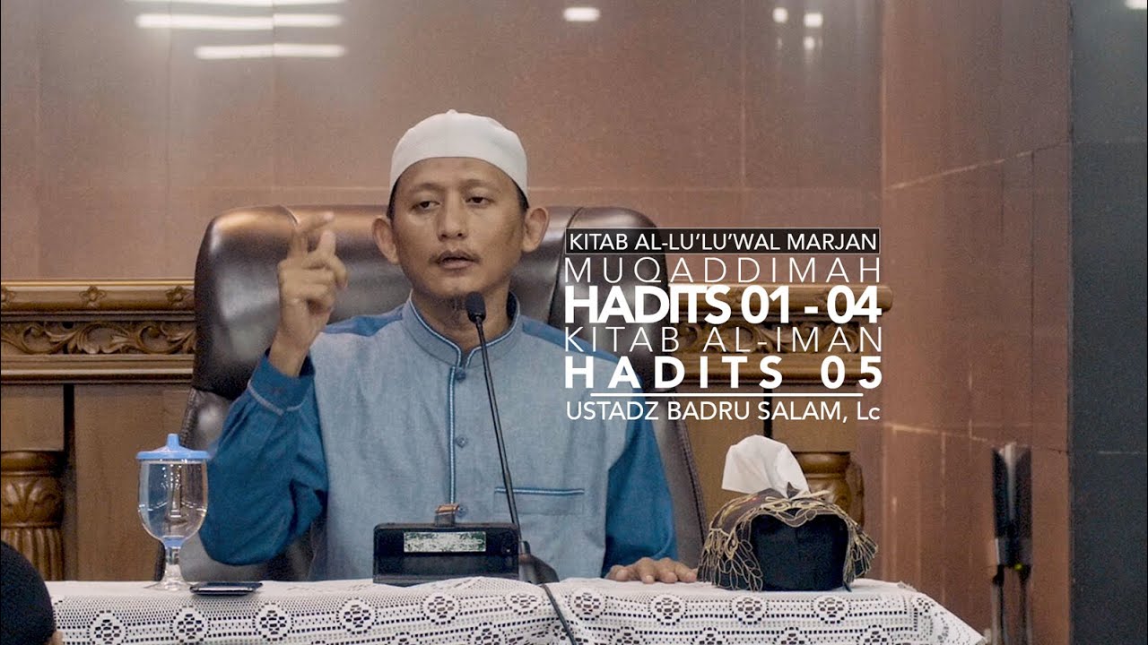 Kitab Al-Lu'Lu' Wal Marjan: Hadits 01 - 05 - Ustadz Badru Salam, Lc