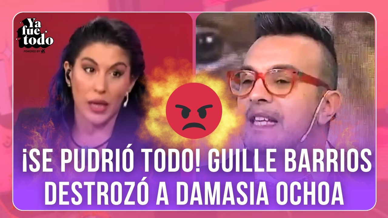 🤬 GUILLE BARRIOS VS DAMASIA OCHOA: 
