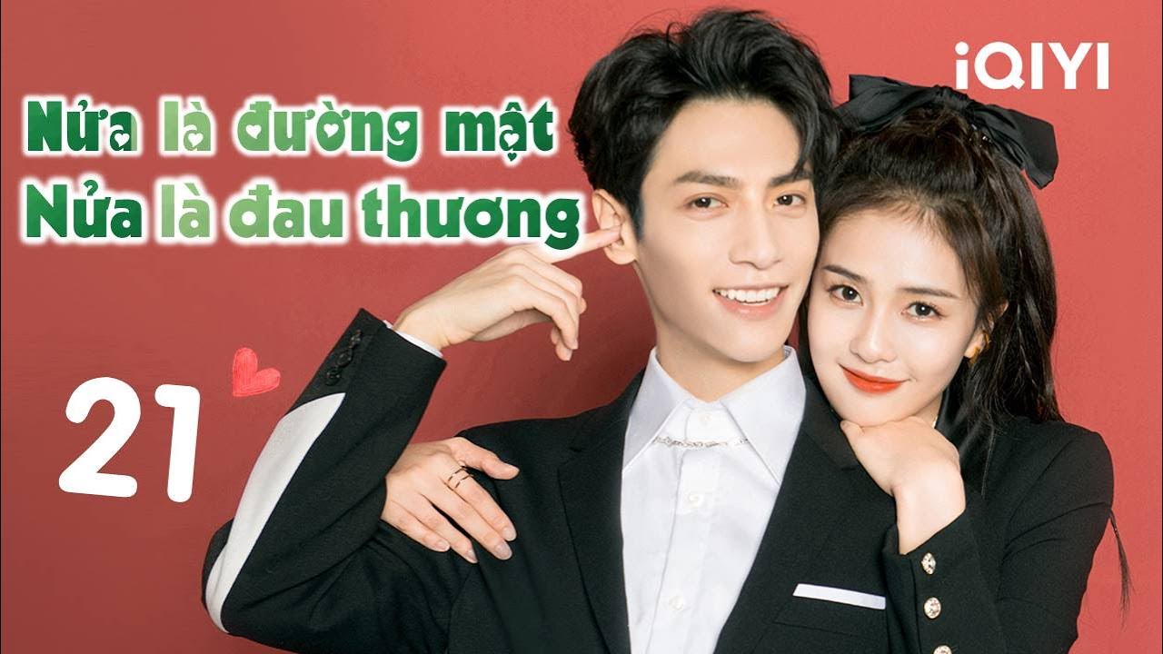 NỬA LÀ ĐƯỜNG MẬT NỬA LÀ ĐAU THƯƠNG - Tập 21 | Phim Ngôn Tình Siêu Hay | iQIYI Phim Thuyết Minh