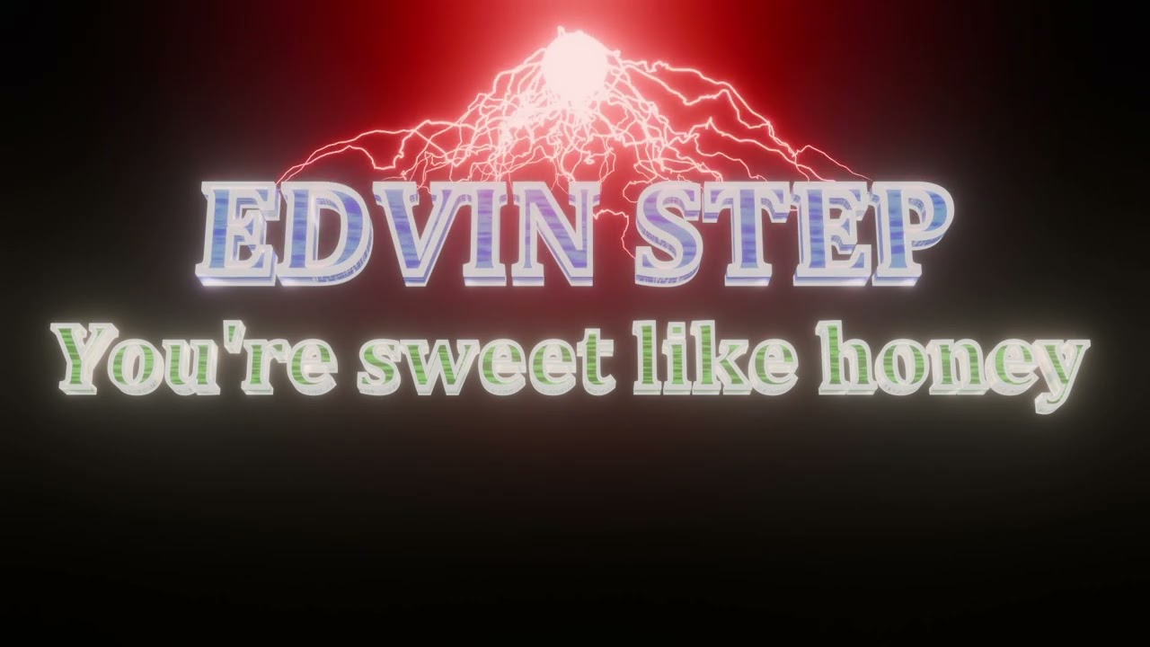 EDVIN STEP - You're sweet like honey 