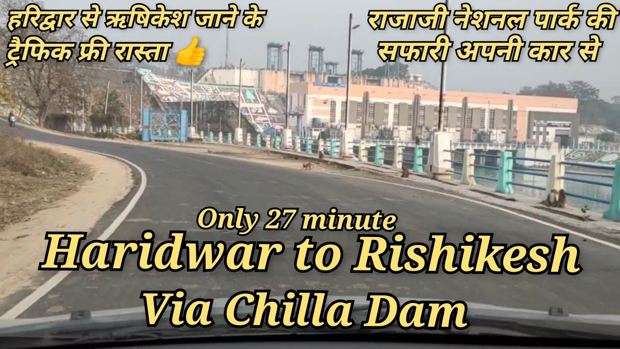 Haridwar To Rishikesh by Road !! Chilla Dam !! Rajaji National park !! Rishikesh to Haridwar !!