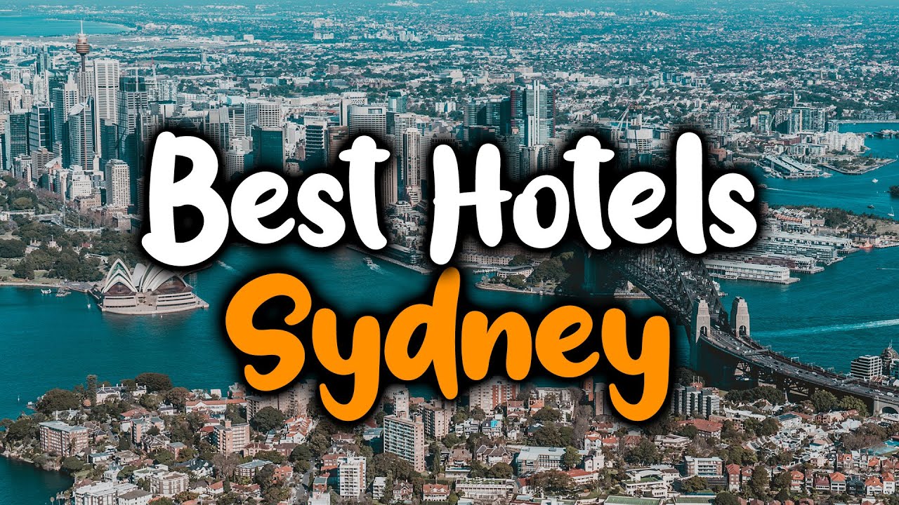Best Hotels In Sydney, Australia - For Families, Couples, Work Trips, Luxury & Budget