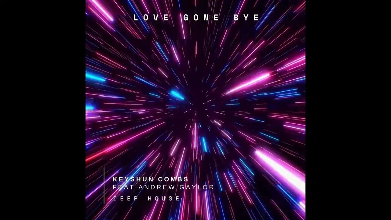 Love Gone Bye / Keyshun Combs Feat Andrew Gaylor