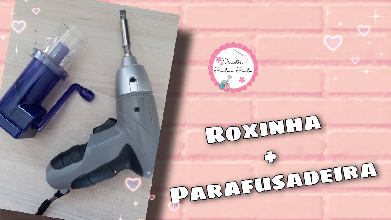 Roxinha + Parafusadeira? Olha que máximo essa dica!