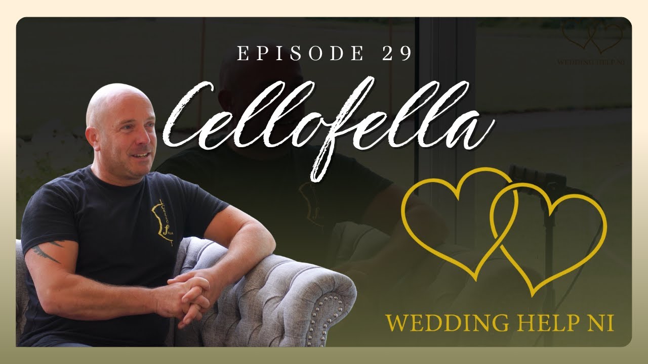 Wedding Help NI Podcast Ep 29 - The Cellofella