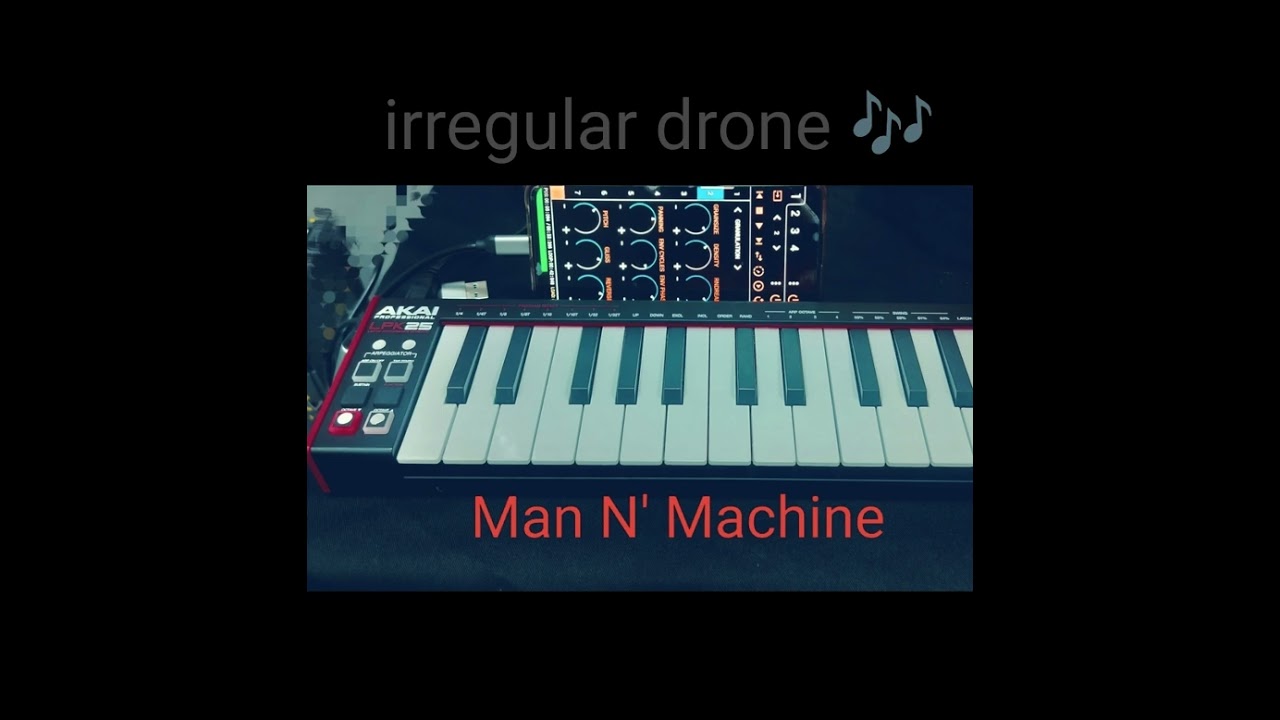 Irregular drone _ Man N' Machine. Akai LPK25 MK2 Midi keyboard controller. Mirco DAWless Set-up 