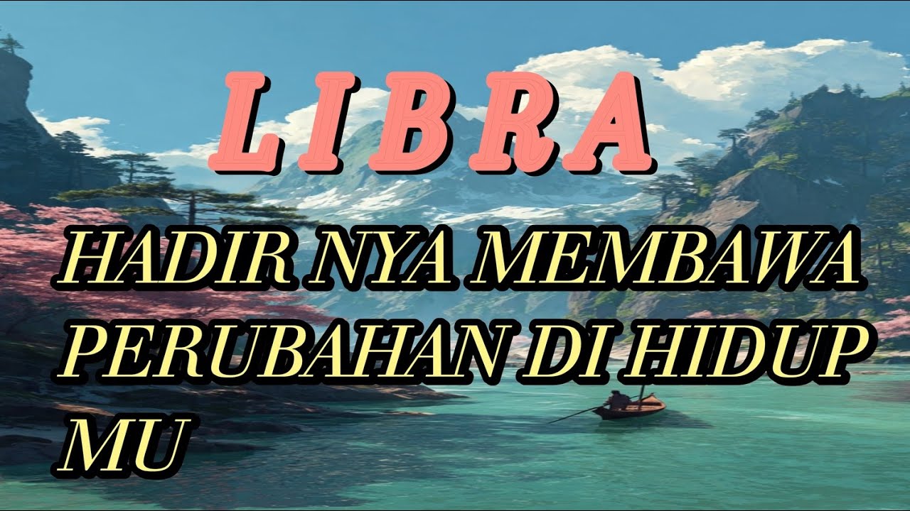 LIBRA 🌷 Hadir Nya Dia merubah hidup Mu 💥🔥😍