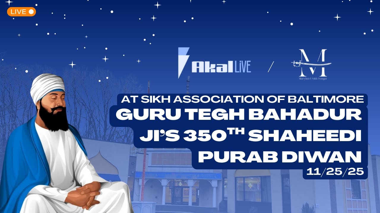 LIVE: Guru Tegh Bahadur Ji's 350th Shaheedi Purab Diwan at Sikh Association of Baltimore (11/25/25)