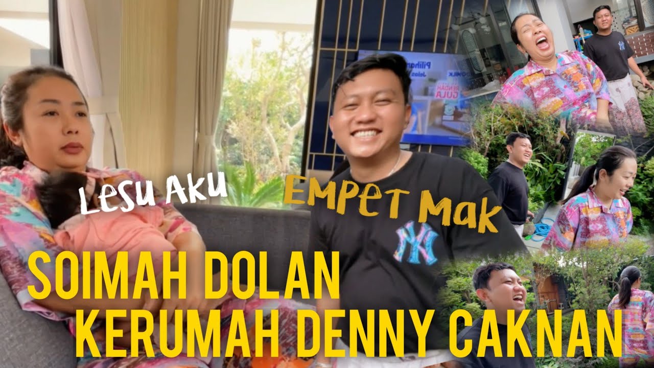 SOIMAH DOLAN KERUMAH DENNY CAKNAN‼️KELESON NGANTI AWAN ORA DI KENI MANGAN