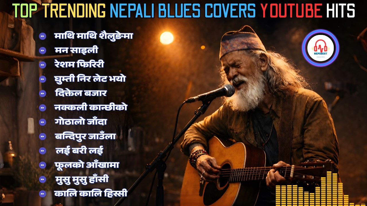 🎶 Top Trending Nepali Blues Covers on YouTube – Best Hits Collection