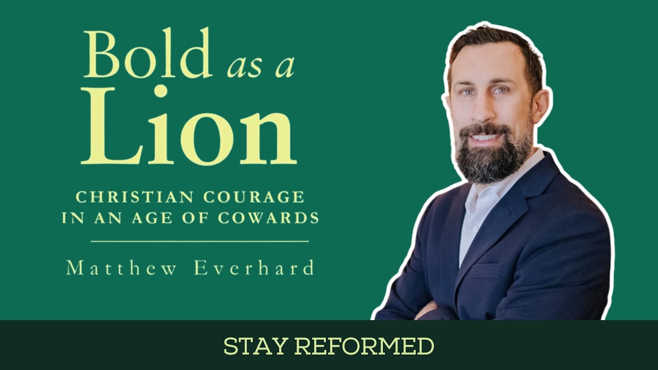 Bold as a Lion with Dr. Matthew Everhard