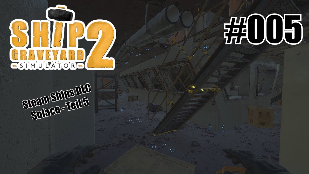 Solace (Teil 5) - Ship Graveyard Simulator 2 - Steam Ships DLC [Deutsch] #005