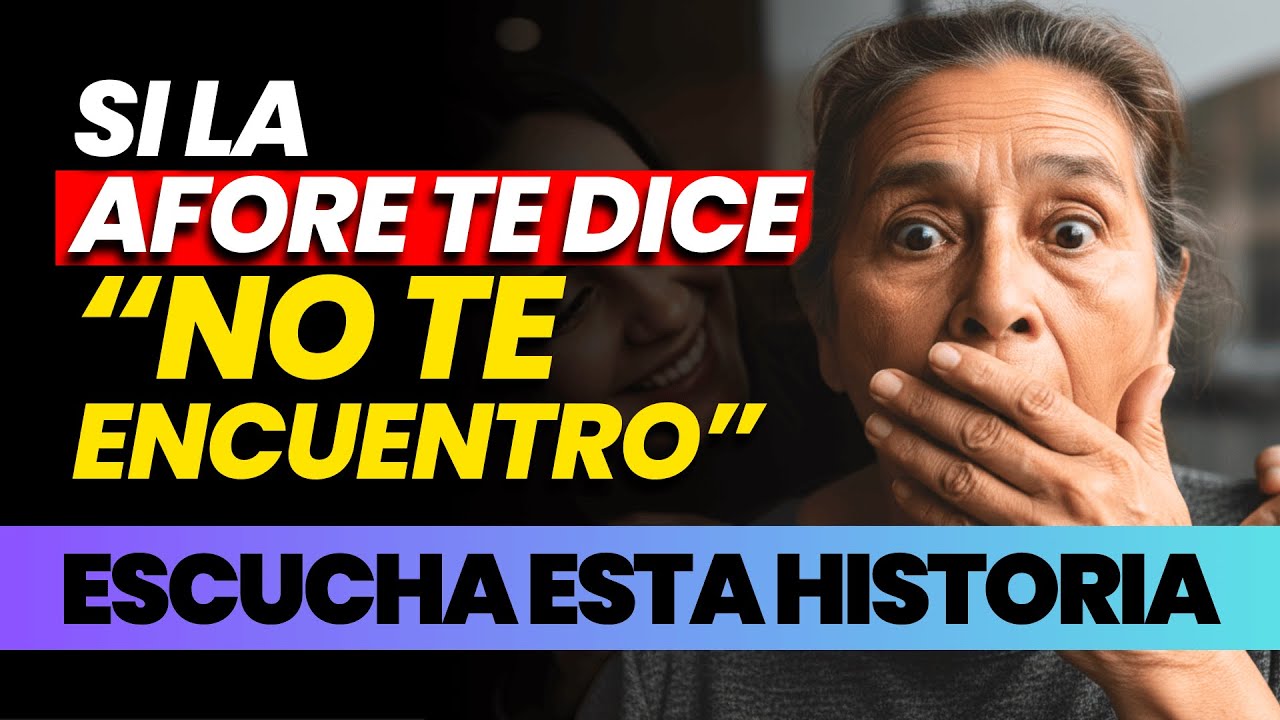 AFORE me Hizo Sentir Culpa: “No te Encuentro”—Perdí $52,400 por 15 Años (Hasta que mi Hija Insistió)