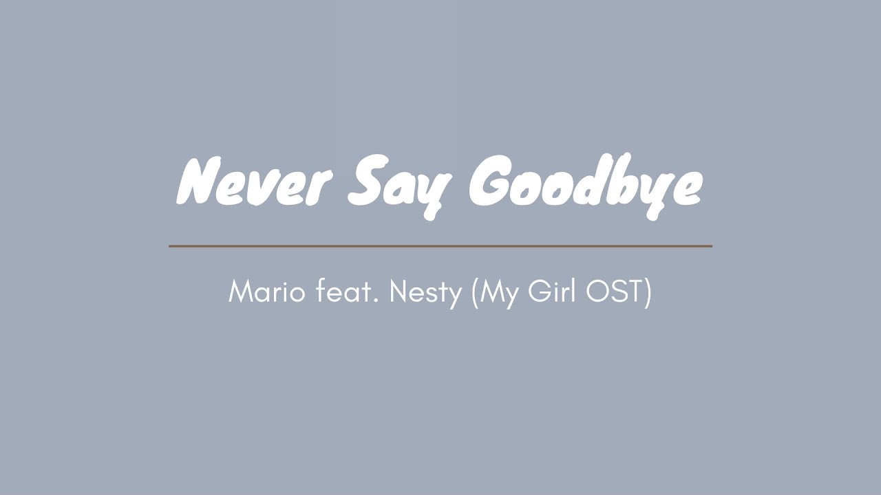 Never Say Goodbye - Mario feat. Nesty (My Girl OST)