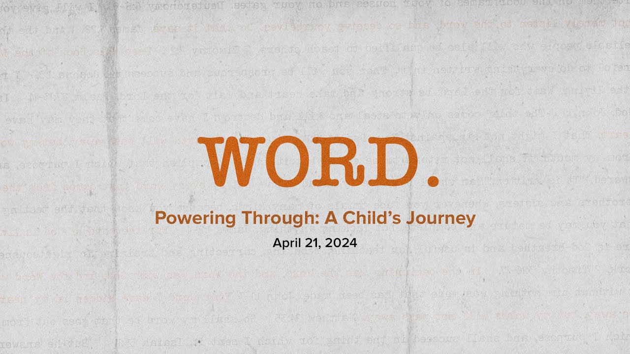 Word: Powering Through: A Child's Journey - Dr. Dick Foth