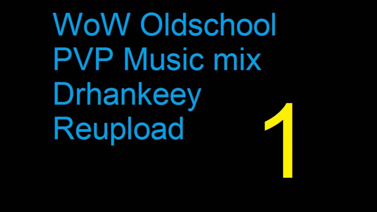 WoW Oldschool PVP Music [Vol.1] Drhankeey REUPLOAD