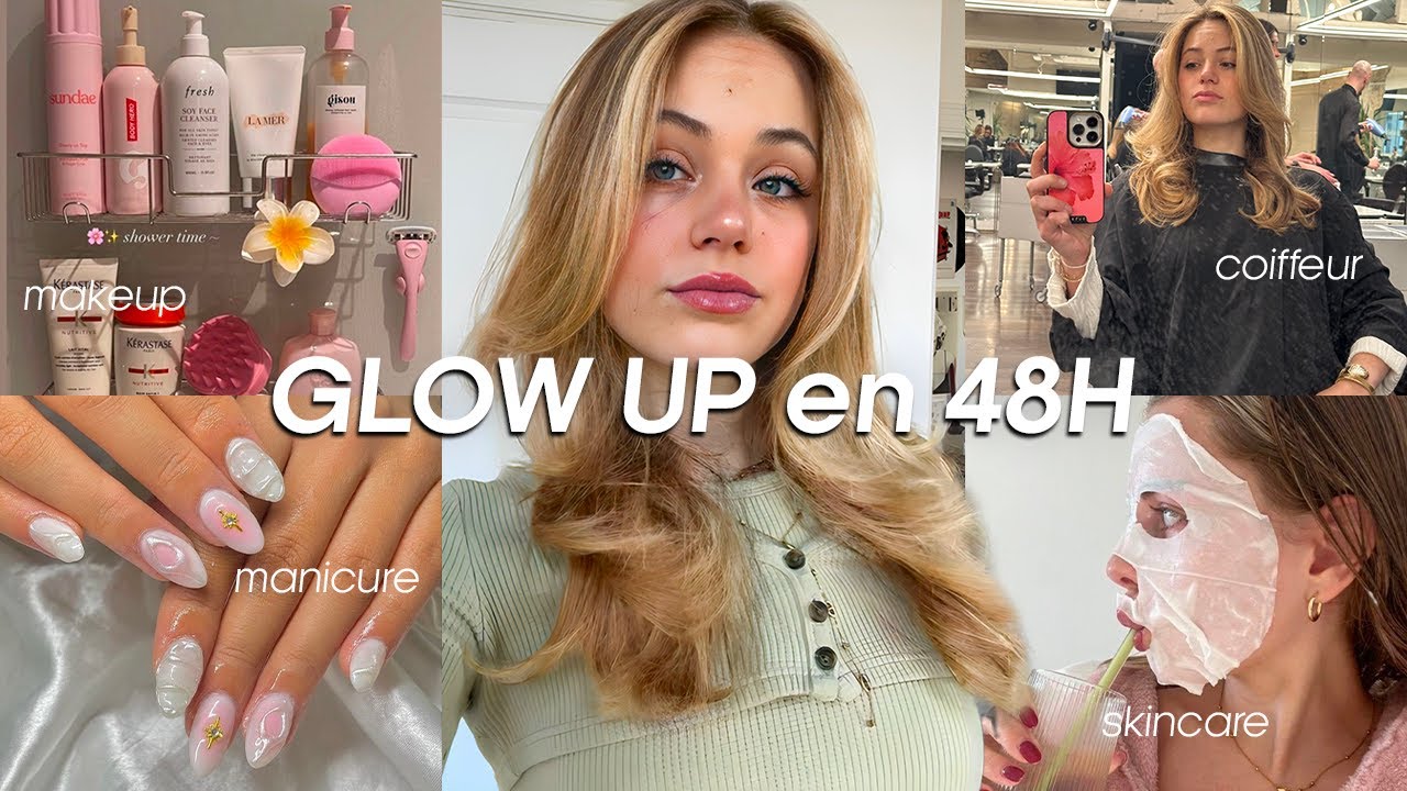 GLOW UP en 48h- comment changer son apparence et son mental ?