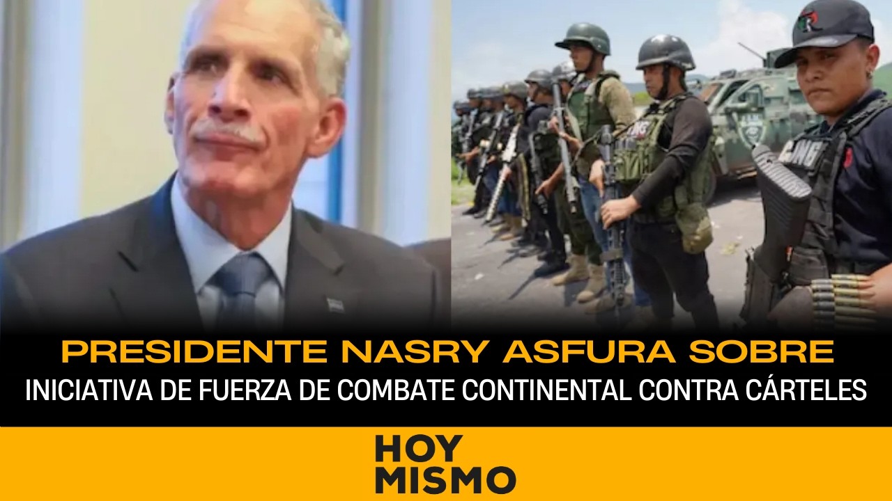 Presidente Nasry Asfura sobre iniciativa de fuerza de combate continental para desmantelar cárteles