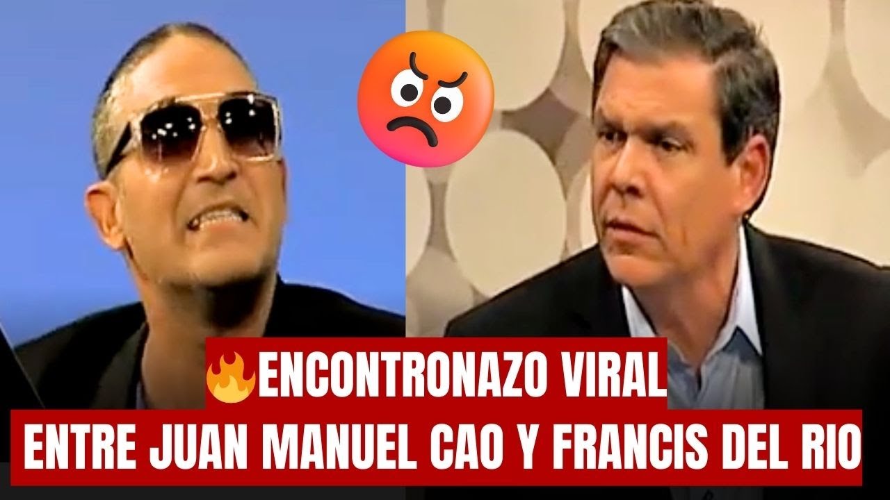 🔥ENCONTRONAZO VIRAL ENTRE JUAN MANUEL CAO Y FRANCIS DEL RIO TRAS SALIR EN DEFENSA DE LOS 5 ESPIAS
