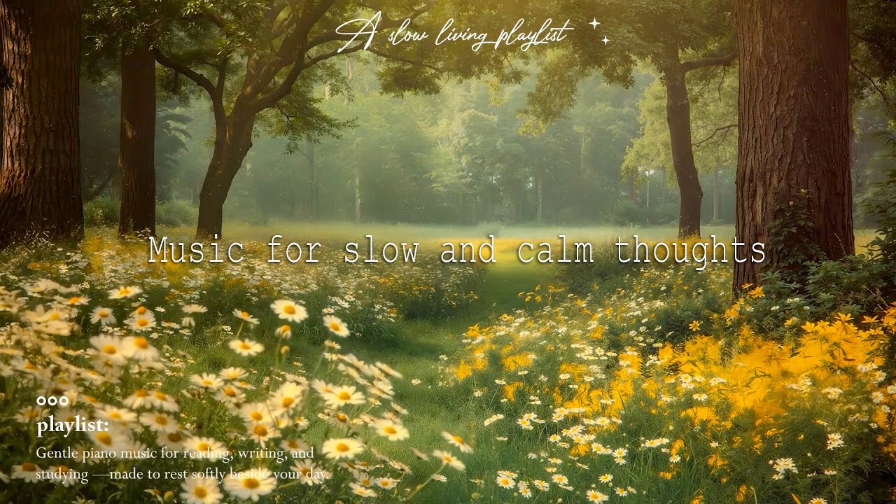 Music for slow breath and calm thoughts | Piano Playlist