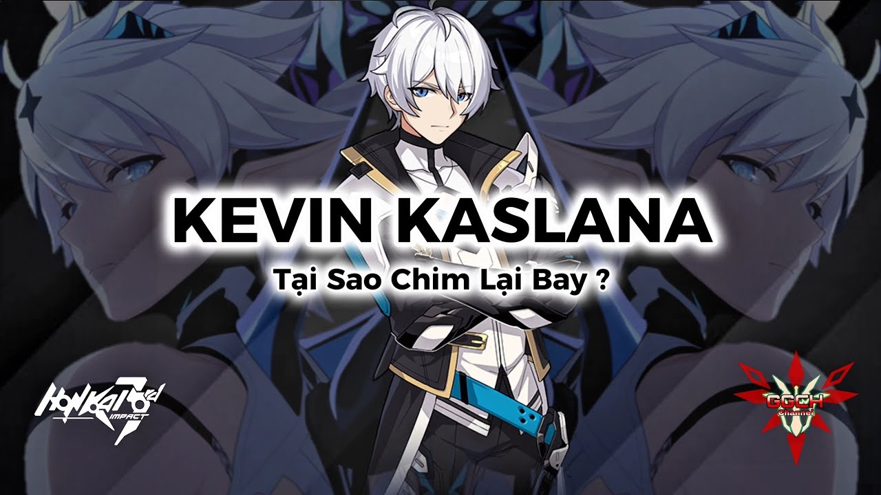 Cốt Truyện Honkai Impact 3rd | Kevin Kaslana - Tại Sao Chim Lại Bay ?