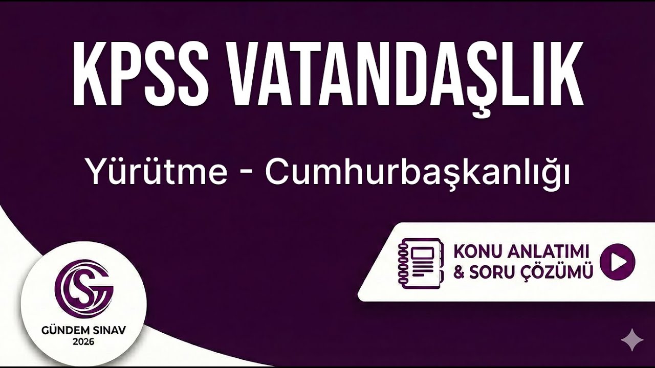 22) KPSS Vatandaşlık - Yürütme - Cumhurbaşkanlığı - Gündem Sınav - 2026