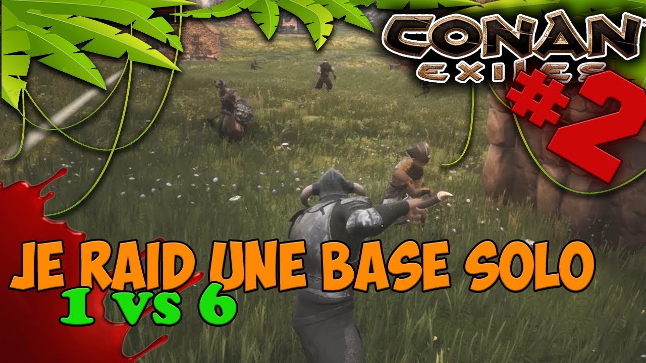 RAID D'UNE BASE EN SOLO (1 vs 6) - CONAN EXILE FR #2