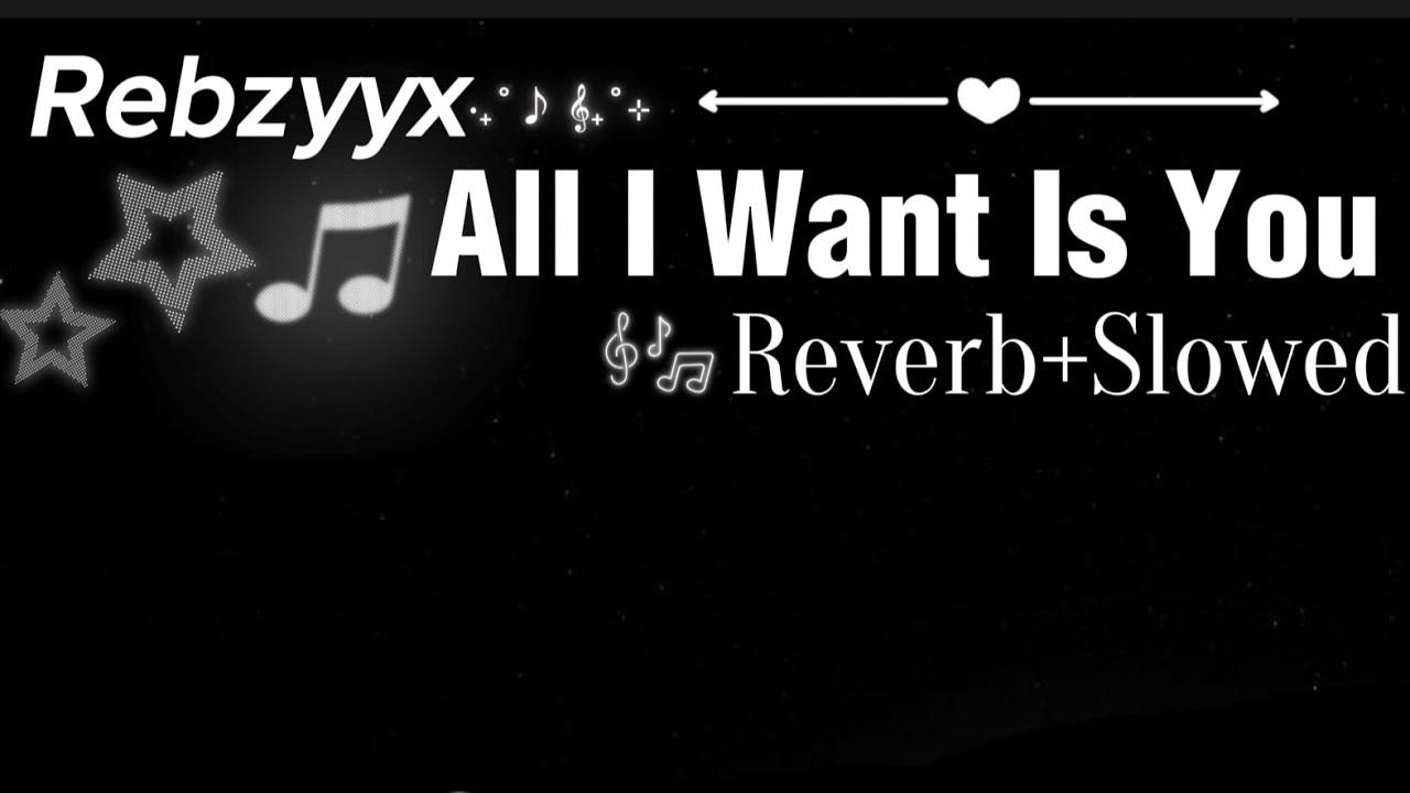 Rebzyyx-All I Want Is You Reverb+Slowed