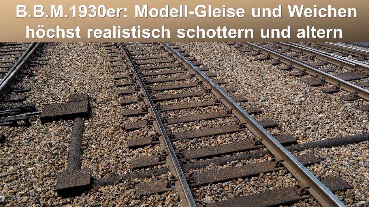 B.B.M.1930s: Modell-Gleise und Weichen höchst realistisch schottern und altern