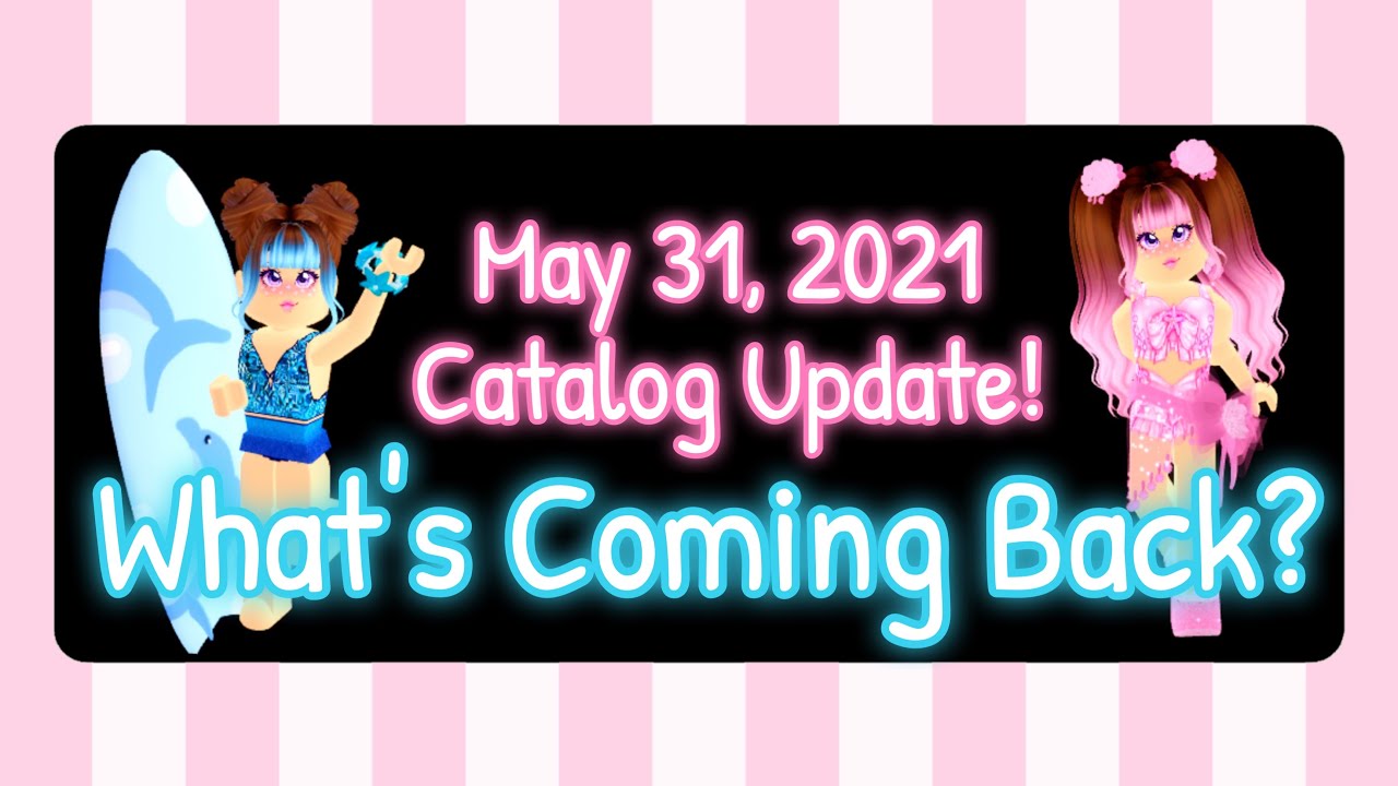 Royale High Catalog Update for May 31, 2021- What's Coming Back? (Read Update on Pinned Comment)