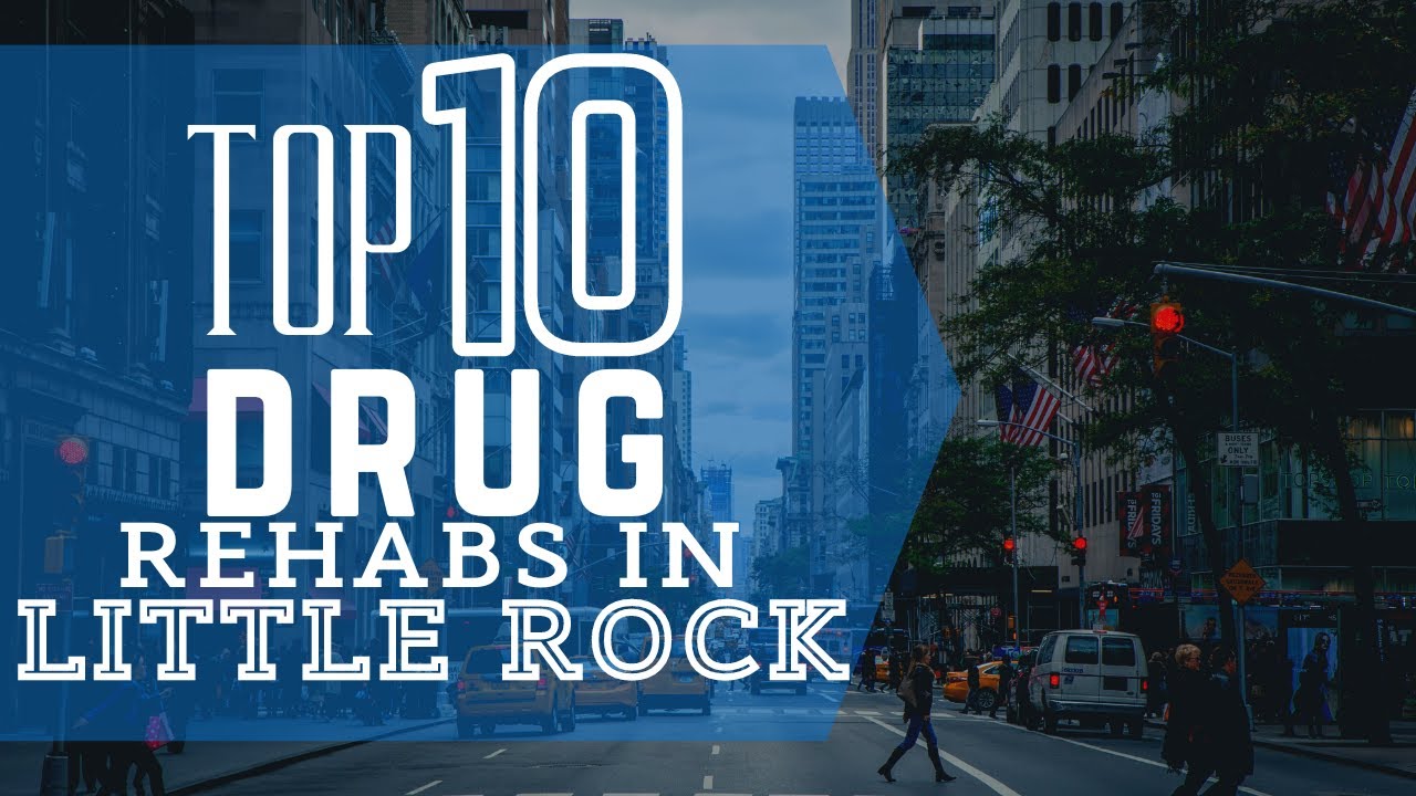 Top 10 Drug Rehabs in Little Rock