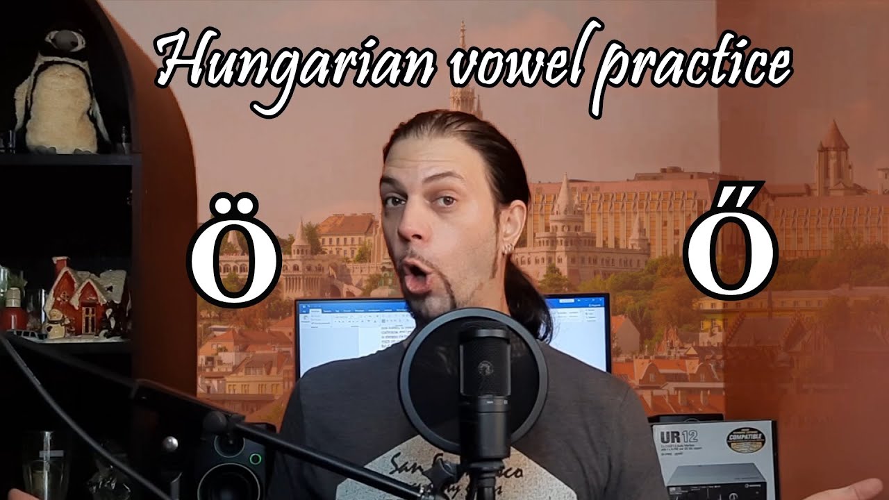 Практика венгерских гласных: Ö, Ő