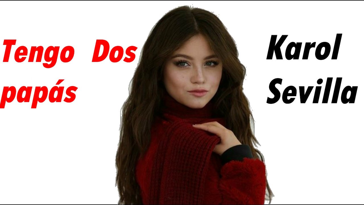 Karol Sevilla - Tengo Dos Papás - Video Letra - Canción nunca estrenada oficialmente