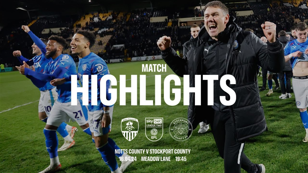 Notts County Vs Stockport County - Match Highlights - 16.04.24