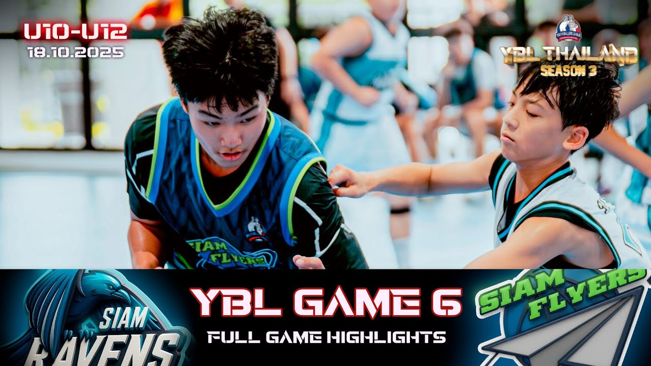 Siam Ravens vs Siam Flyers | U10 - U12 | GAME 6 Full Highlights | YBL THAILAND SEASON 3