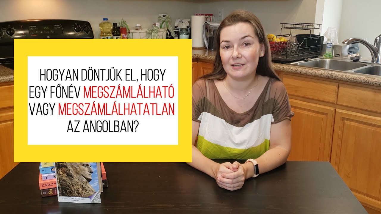 Angol kezdőknek 20: Melyik főnév MEGSZÁMLÁLHATÓ vagy MEGSZÁMLÁLHATATLAN az angolban?