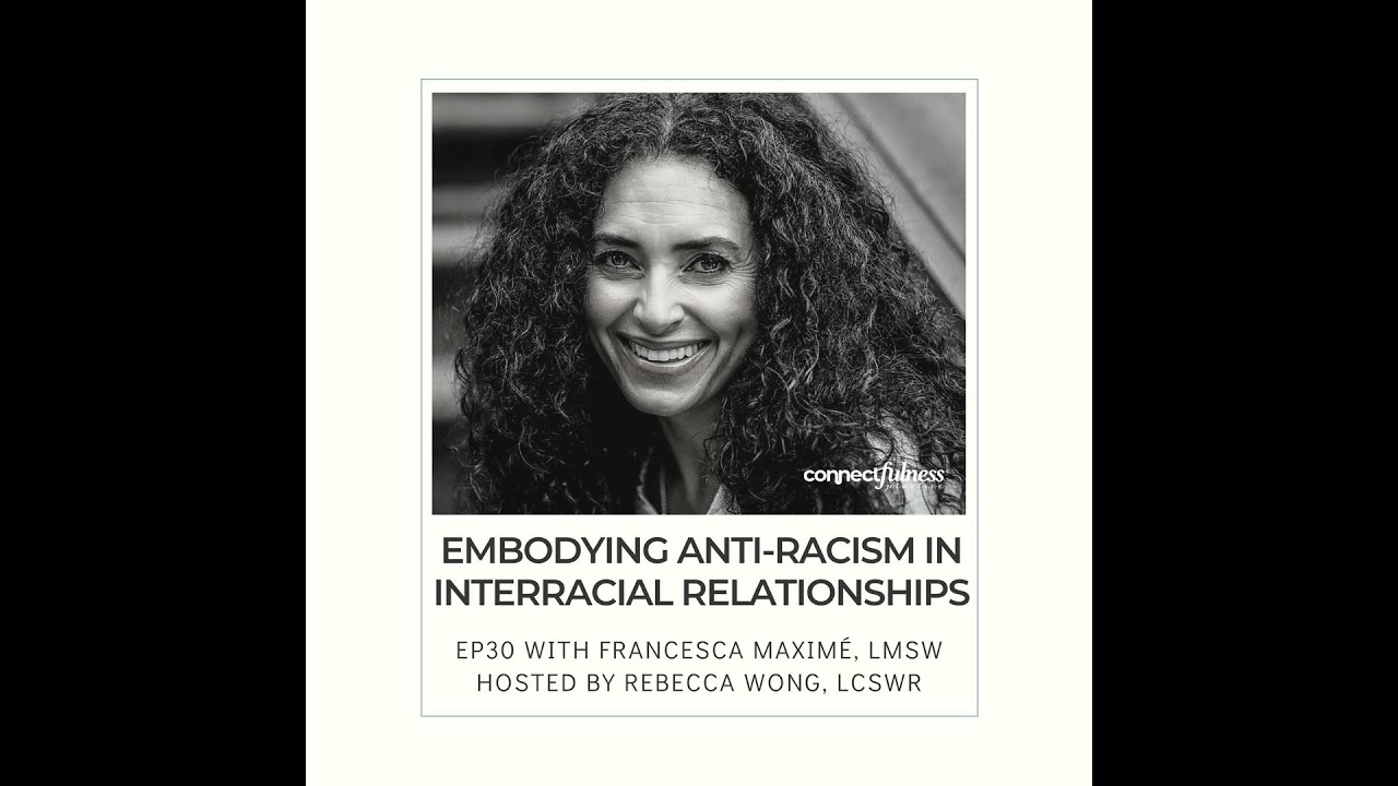 Embodying Anti Racism in Interracial Relationships with Francesca Maxime