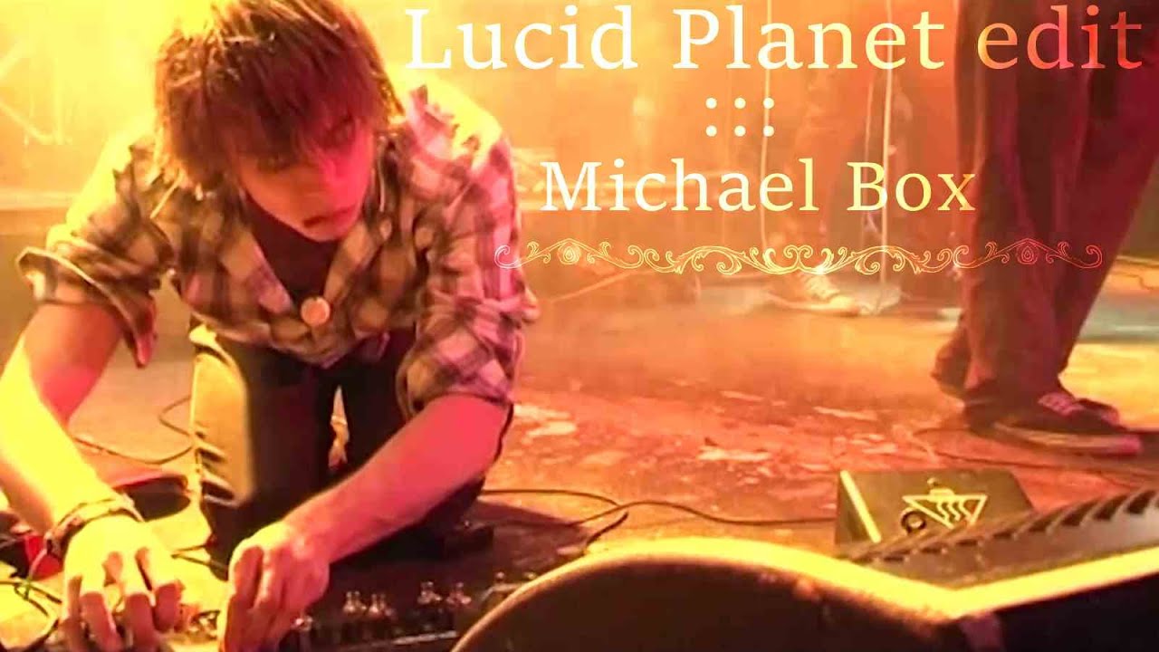 LUCID PLANET edit - michael box