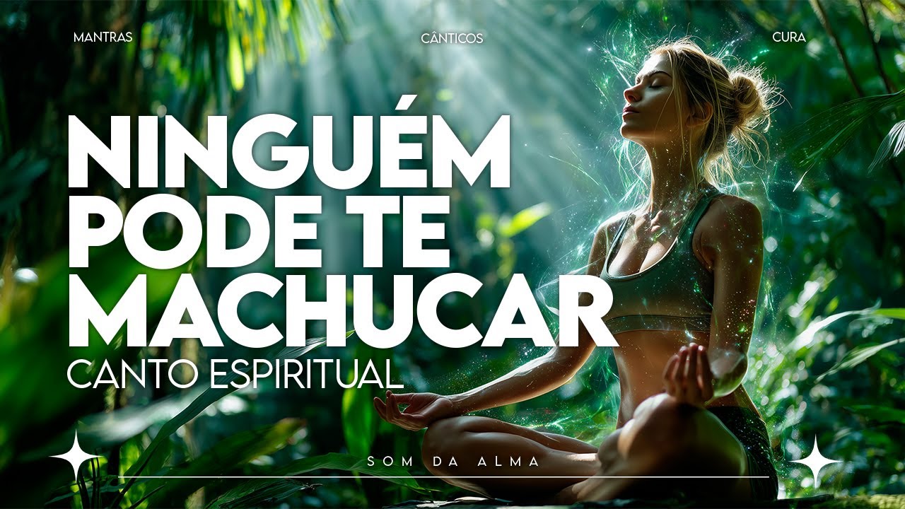 Canto Espiritual para Meditar 🌟 Prote&ccedil;&atilde;o contra Inveja e Mau Olhado
