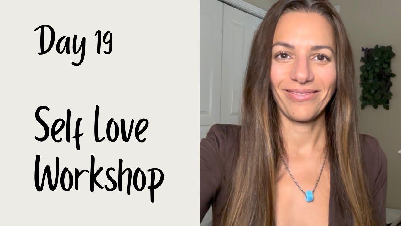 Love Yourself, Change Your Life, Heal Your Heart, Day 19 Workshop❤️
