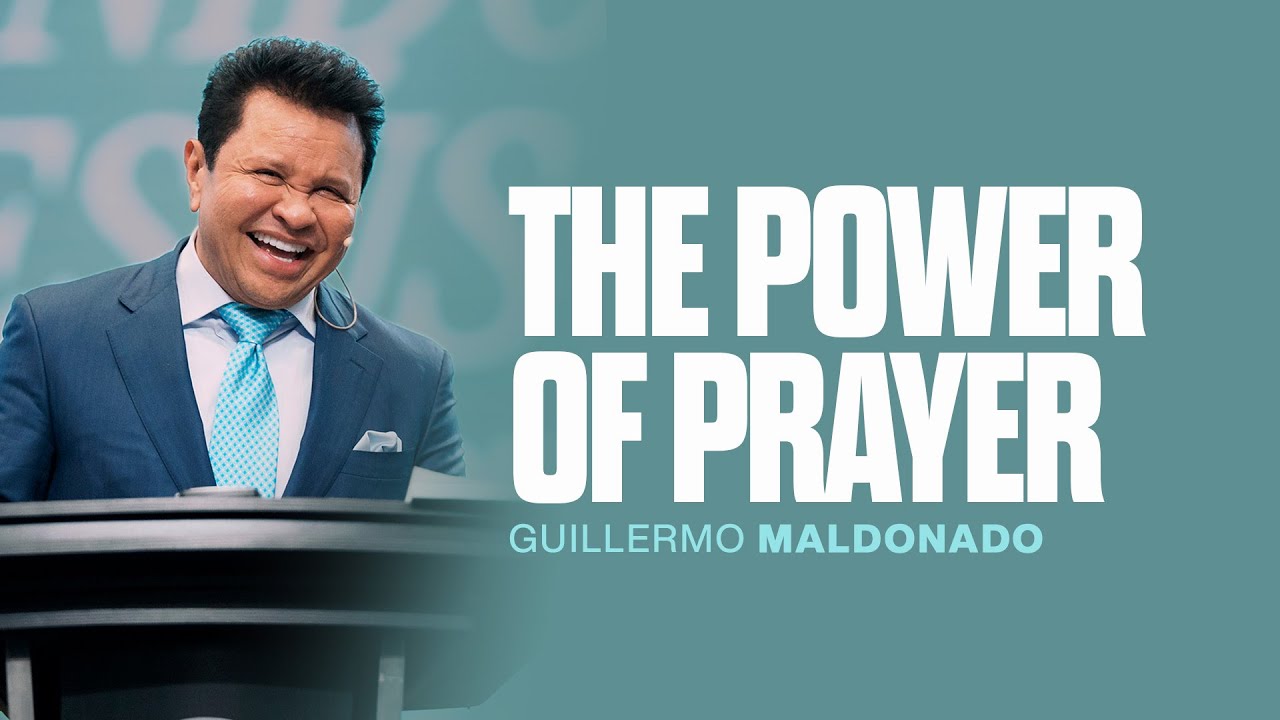 The Power of Prayer | Guillermo Maldonado | Sunday Sermon
