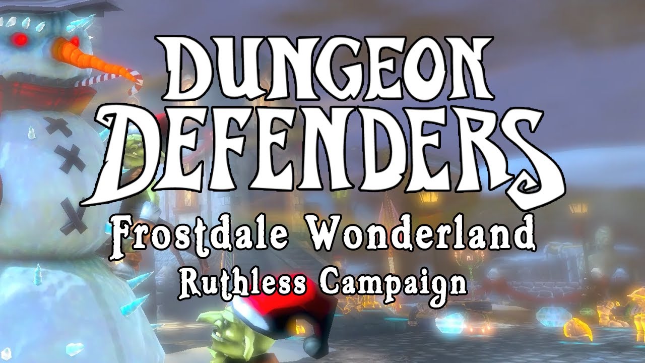 Dungeon Defenders - Frostdale Wonderland Ruthless Campaign